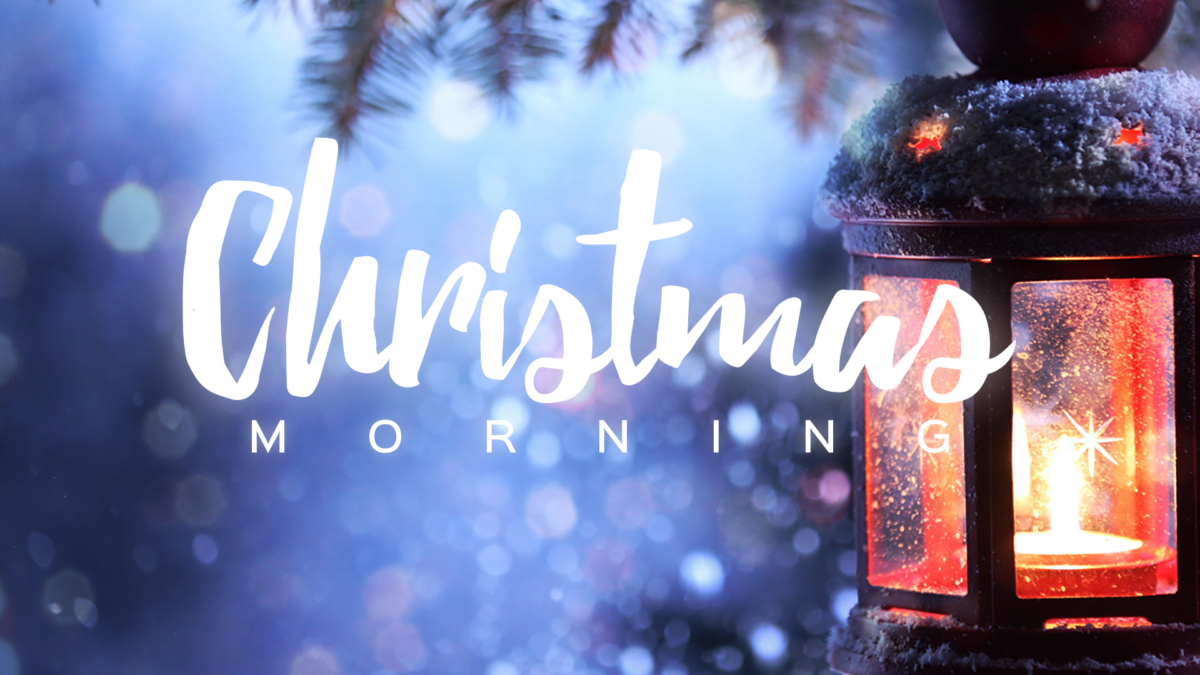 Advent Daily Devotional: BIRTHDAY of CHRIST: Day 28-Sat, Dec 25-Christmas Day