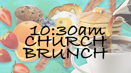 Brunch Church with Worship & Conversation: SUN, OCT 25 • 10:30am